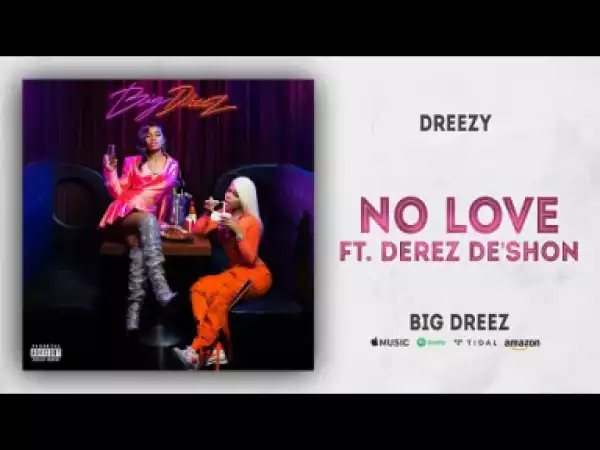 Dreezy - No Love ft. Derez Deshon